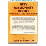 Fifty Missionary Heroes Every Boy and Girl Should Know, Julia Johnston