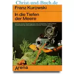 In die Tiefen der Meere - Meerestechnik Ozeanforschung, Franz Kurowski