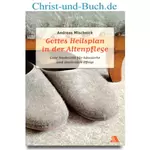 Gottes Heilsplan in der Altenpflege - häusliche und stationäre Pflege, Andreas Mischnick