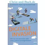 Digitale Invasion - Kontrolle über unser Leben zurückgewinnen; Archibald + Sylvia Hart