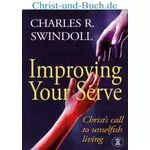 Improving Your Serve - Christ's call to unselfish living, Charles Swindoll