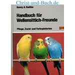 Handbuch für Wellensittich-Freunde Pflege Zucht Farbspielarten, Georg A Radtke