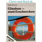 Glauben statt erschrecken, Eugen Brunner