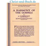 A Harmony of the Gospels for Students of the Life of Christ, A T Robertson