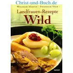Landfrauen-Rezepte Wild; Wolfram Martin; Fridhelm Volk