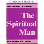 The Spiritual Man Volume Three, Watchman Nee