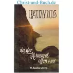 Patmos - da der Himmel offen war - Die Offenbarung des Johannes wird lebendig in den Geschehnissen unserer Zeit, M Basilea Schlink