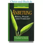 Anbetung - Ritual Pflicht oder Vorrecht? Alfred Gibbs