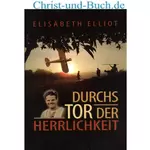 Durchs Tor der Herrlichkeit, Elisabeth Elliot