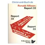Report 33 - Der Nazarener in Berichten eines Funk- und Fernsehreporters, Ronald Allison