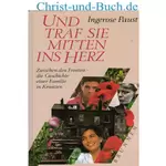 Und traf sie mitten ins Herz, Ingerose Paust #