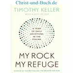 My Rock My Refuge - A Year of Daily Devotions in the Psalms, Timothy Keller