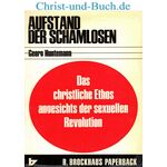 Aufstand der Schamlosen Christliche Ethos angesichts der sexuellen Revolution, Georg Huntemann