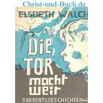 Die Tor macht weit , Elsbeth Walch