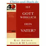 Ist Gott wirklich dein Vater? Kay Arthur; David und B J Lawson
