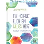 Ich schenke euch ein neues Herz - Buch zur Jahreslosung, Jürgen Werth