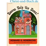 Heaven Help the Home, Howard G Hendricks