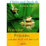 Frösche Prinzen und der Frust mit der Lust, Joshua Harris