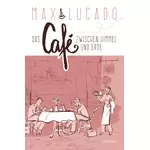 Max Lucado Das Cafe zwischen Himmel und Erde christ-und-buch.de