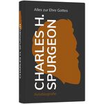 Alles zur Ehre Gottes Autobiografie, Charles H. Spurgeon neu