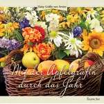 Mit der Apfelgräfin durch das Jahr Landleben damals & heute, Daisy von Arnim neu
