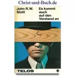Es kommt auch auf den Verstand an, John R W Stott :