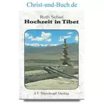 Hochzeit in Tibet - große Liebe in rätselhaftem Land, Ruth Schiel