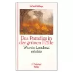 Das Paradies in der grünen Hölle - Was ein Landarzt erlebte, Gerhard Dollinger