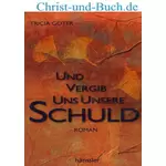 Und vergib uns unsere Schuld, Tricia Goyer