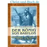 Der König von Babylon Ein Mann auf dem Weg zur Macht; Sylvia Renz; Frederick Pelser