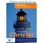 Tag für Tag in Christus Andachten fürs ganze Jahr; Neil Anderson; Joanne Anderson :