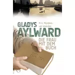 Gladys Aylward Die Frau mit dem Buch, M.A. Mijnders-van Woerden