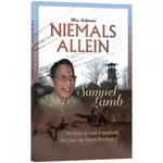 Niemals allein Samuel Lamb – Verfolgung und Erweckung im Land des Roten Drachen, Ken Anderson