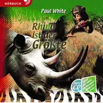 Rhino ist der Größte, Paul White Hörbuch MP3
