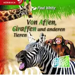 Von Affen, Giraffen und anderen Tieren, Paul White Hörbuch MP3