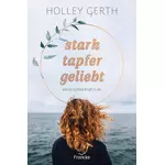 stark. tapfer. geliebt. Holley Gerth neu