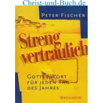 Streng vertraulich - Gottes Wort für jeden Tag des Jahres, Peter Fischer
