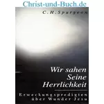 Wir sahen Seine Herrlichkeit - Großdruck, C H Spurgeon :