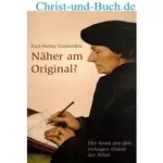 Näher am Original? - Streit um richtigen Urtext der Bibel, Karl-Heinz Vanheiden :