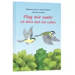 Flieg mir nach – Ich lehre dich das Leben, Stephanie Klein / Isabel Sütterlin / Christian Schütte