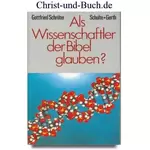 Als Wissenschaftler der Bibel glauben? Gottfried Schröter