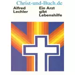 Ein Arzt gibt Lebenshilfe, Alfred Lechler