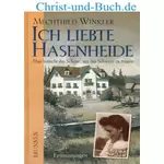 Ich liebte Hasenheide - Man braucht das Schöne, um das Schwere zu tragen, Mechthild Winkler #w