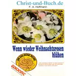 Wenn wieder Weihnachtsrosen blühen, A. Hoffmann