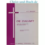 Die Zukunft - Nach den Weissagungen des Wortes Gottes, H L Heijkoop