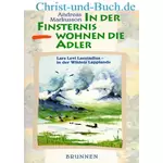 In der Finsternis wohnen die Adler - Lars Levi Laestadius in der Wildnis Lapplands, Andreas Markusson '