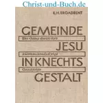 Gemeinde Jesu in Knechtsgestalt - Ein Gang durch die 2000jährige Geschichte, E.H. Broadbent