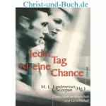 Jeder Tag ist eine Chance - Christ-Sein in Wirtschaft und Gesellschaft, Martin L Landmesser, Johannes Sczepan