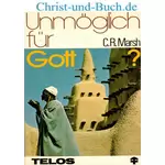 Unmöglich für Gott? Erfahrungen mit moslemischen Christen, C R Marsh #3M