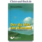 Der du bist im Himmel - Gedanken über Gott und das Leben, Richard Müller #3M